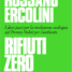 RIFIUTI ZERO, il nuovo libro scritto da Rossano Ercolini ed. Baldini + Castoldi